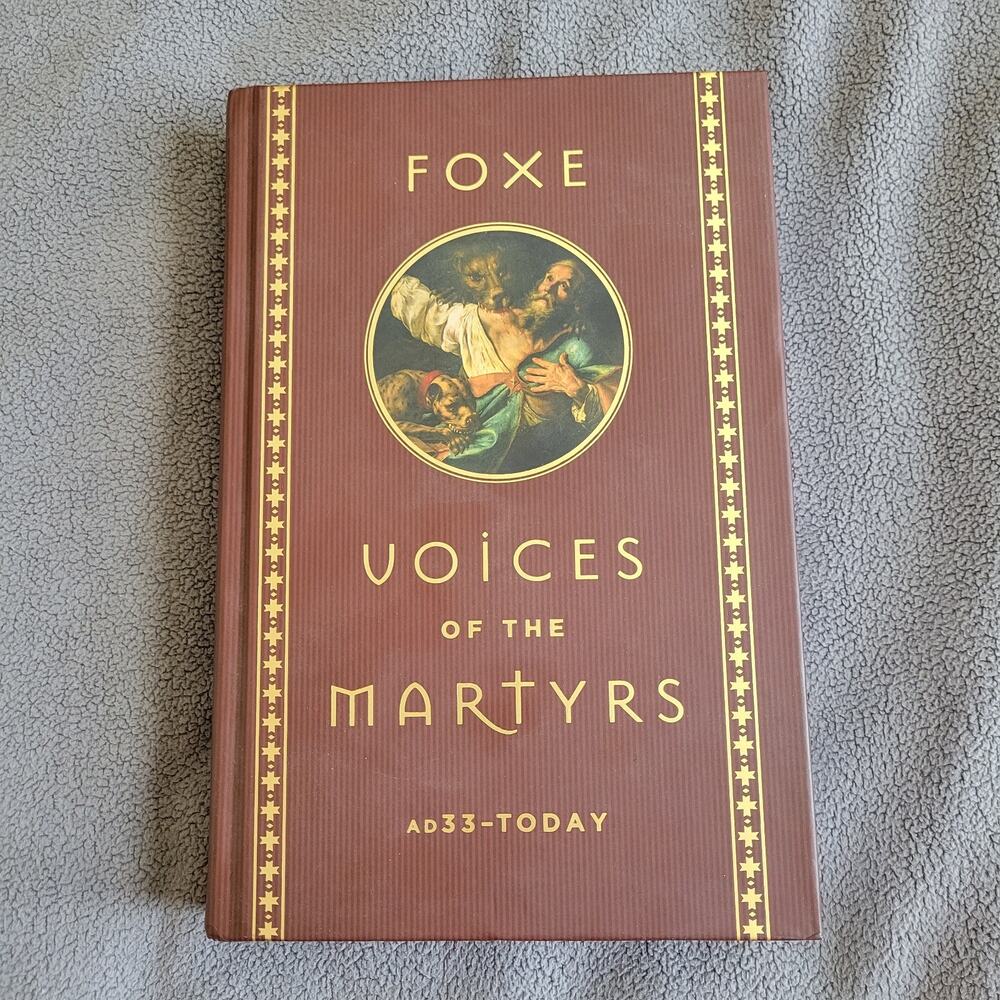 CHRISTIAN HISTORY Foxe Voices of the Martyrs AD33 Today Salem Books Christ Jesus